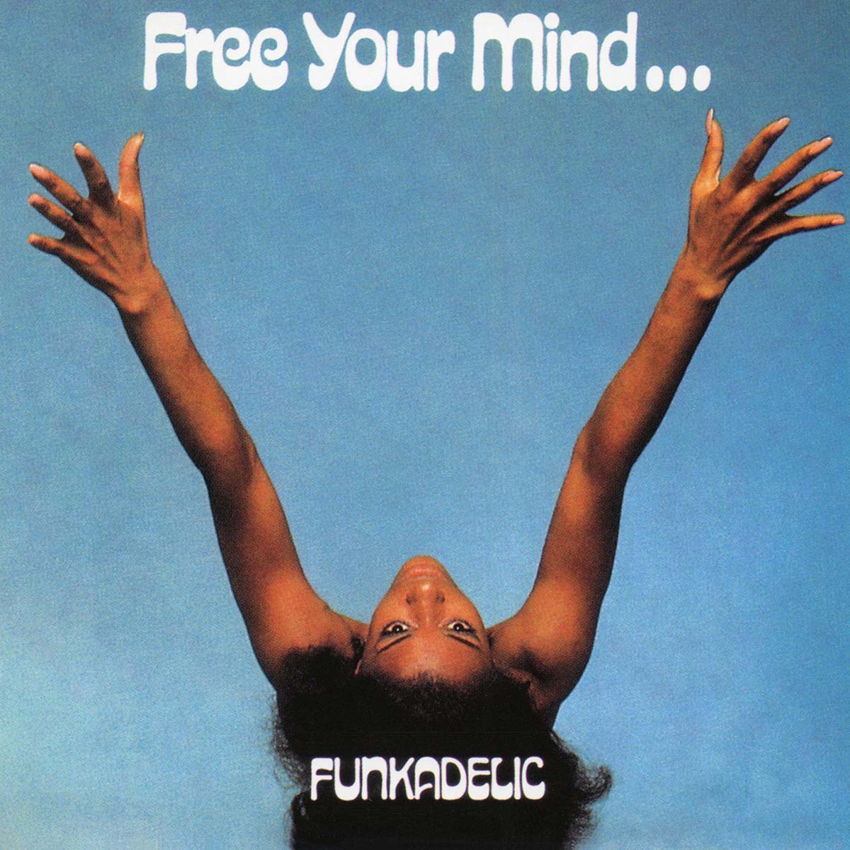 Funkadelic – Free Your Mind… And Your Ass Will Follow