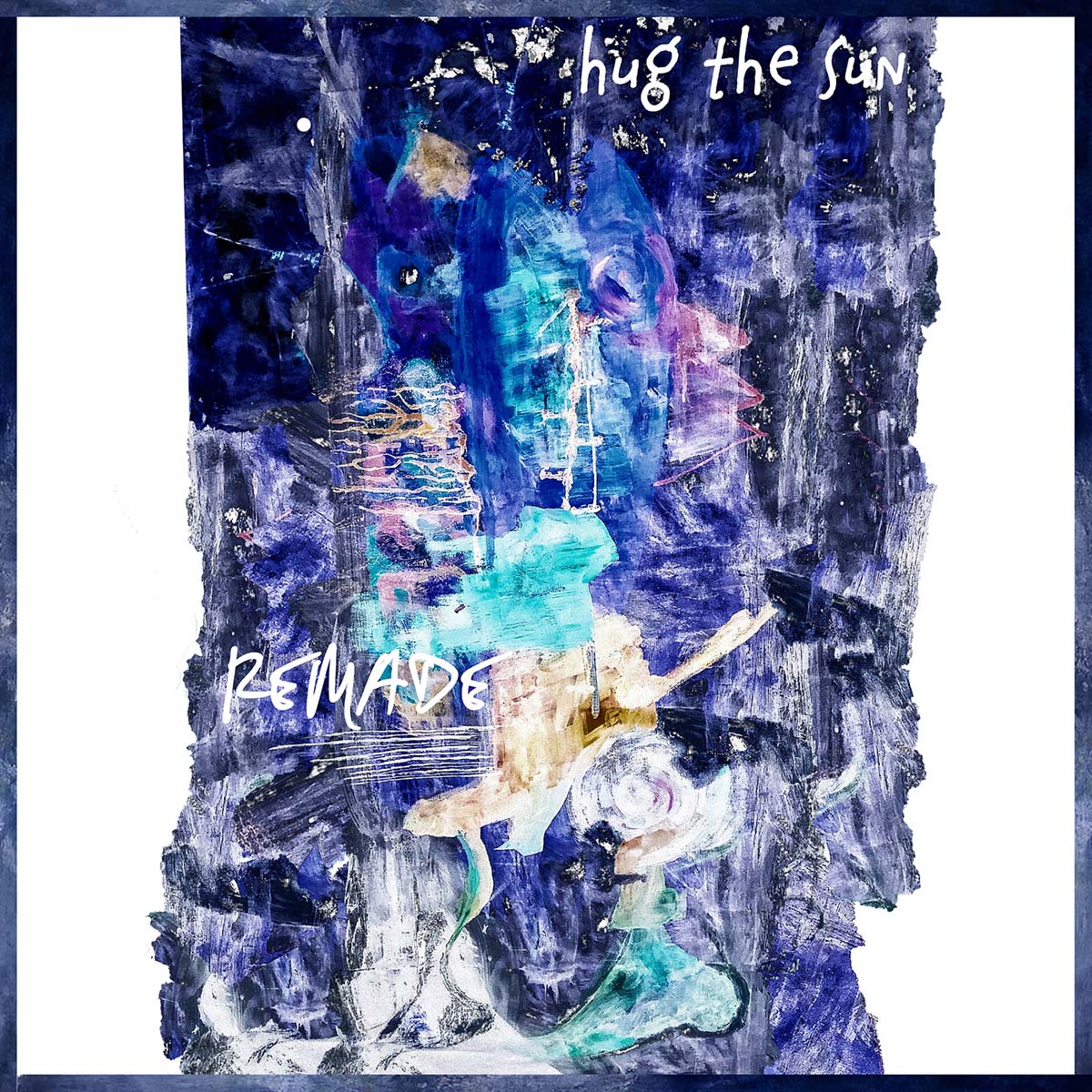 Remade – Hug the Sun