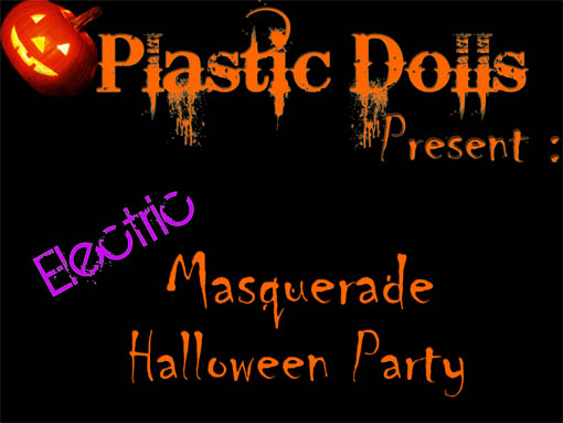 Plastik Dolls present Electric Masquerade (Halloween Party)